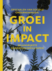 Opschalen van sociale ondernemingen: groei in impact. Belangrijkste onderzoeksresultaten