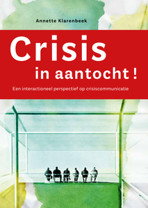 Crisis in aantocht! Een interactioneel perspectief op crisiscommunicatie