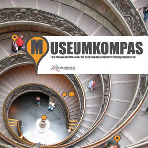 Museumkompas. Een nieuwe richting voor de crossmediale dienstverlening van musea