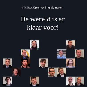 SIA RAAK project Biopolymeren: de wereld is er klaar voor!